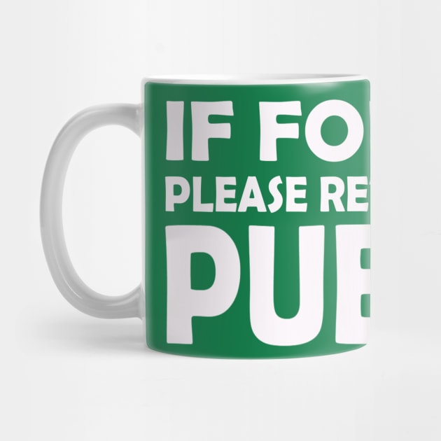 If Found Please Return To Pub. Funny St Patricks Day by CoolApparelShop